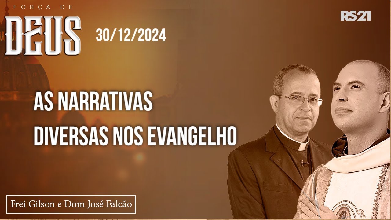Força de Deus - 30/12/24 - As narrativas diversas nos Evangelho