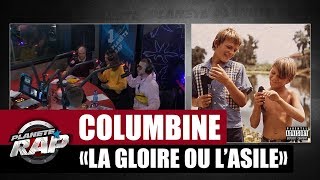 [Exclu] Columbine &quot;La gloire ou l&#39;asile&quot; #PlanèteRap