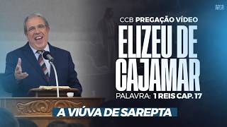 CCB PREGAÇÃO ELIZEU DE CAJAMAR - A VIÚVA DA SAREPTA (EM VÍDEO)