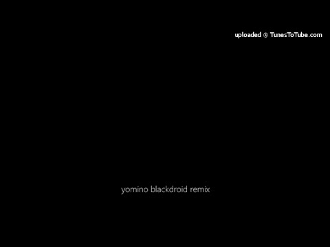 yomino blackdroid remix