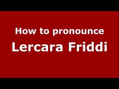 How to pronounce Lercara Friddi (Italian/Italy) - PronounceNames.com