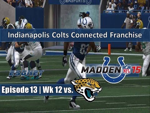 Madden ’15 (PS4) | Connected Franchise w/Indianapolis Colts | Episode 13 | Wk 12 vs. Jags (S1)