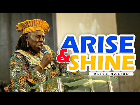 ARISE AND SHINE || PST. ALICE HALIDU|| PART 1