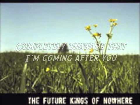 The Future Kings Of Nowhere- What You Don't Know Might Kill Me (with lyrics)