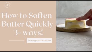 How to soften butter quickly