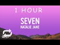 [ 1 HOUR ] Natalie Jane - Seven (Lyrics)  Was it ever really love if the night that we broke up