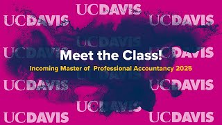 Why UC Davis Meet Our Newest UC Davis Master of Professional Accountancy Students - Fall 2025