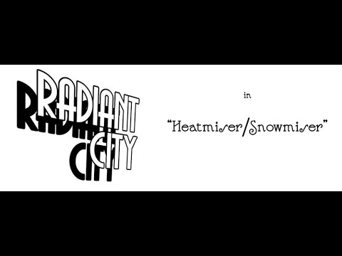 Radiant City - Heatmiser/Snowmiser
