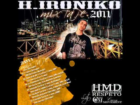 H. IRONIKO - FUNERAL DE MC's - LA GRAN TRAMA & SHN - H. IRONIKO MIXTAPE 2011