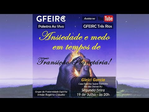 GFEIRC - Palestra Ao Vivo - Ansiedade e medo em tempos de Transição Planetária - Gleici Garcia