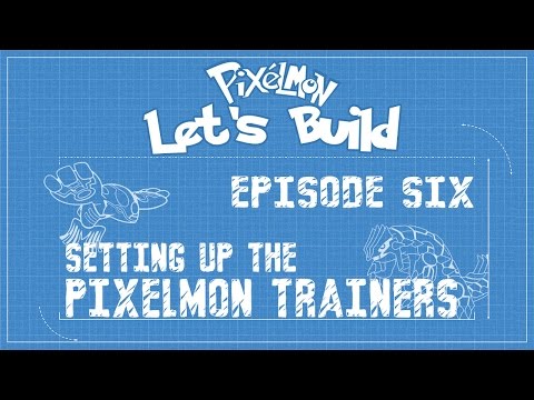 Pixelmon Let's Build a Server! -- Episode #6 -- How to Set Up Pixelmon Trainers -- Hoenn Region
