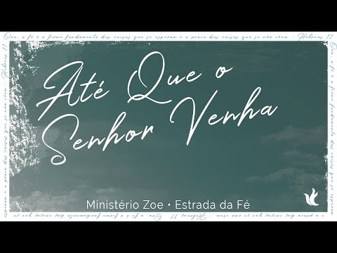 Até Que O Senhor Venha - Ministério Zoe - Lyrics