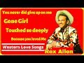 WESTERN LOVE SONGS by Rex Allen (You never did give up on Me, Gone Girl, Touched so deeply...)
