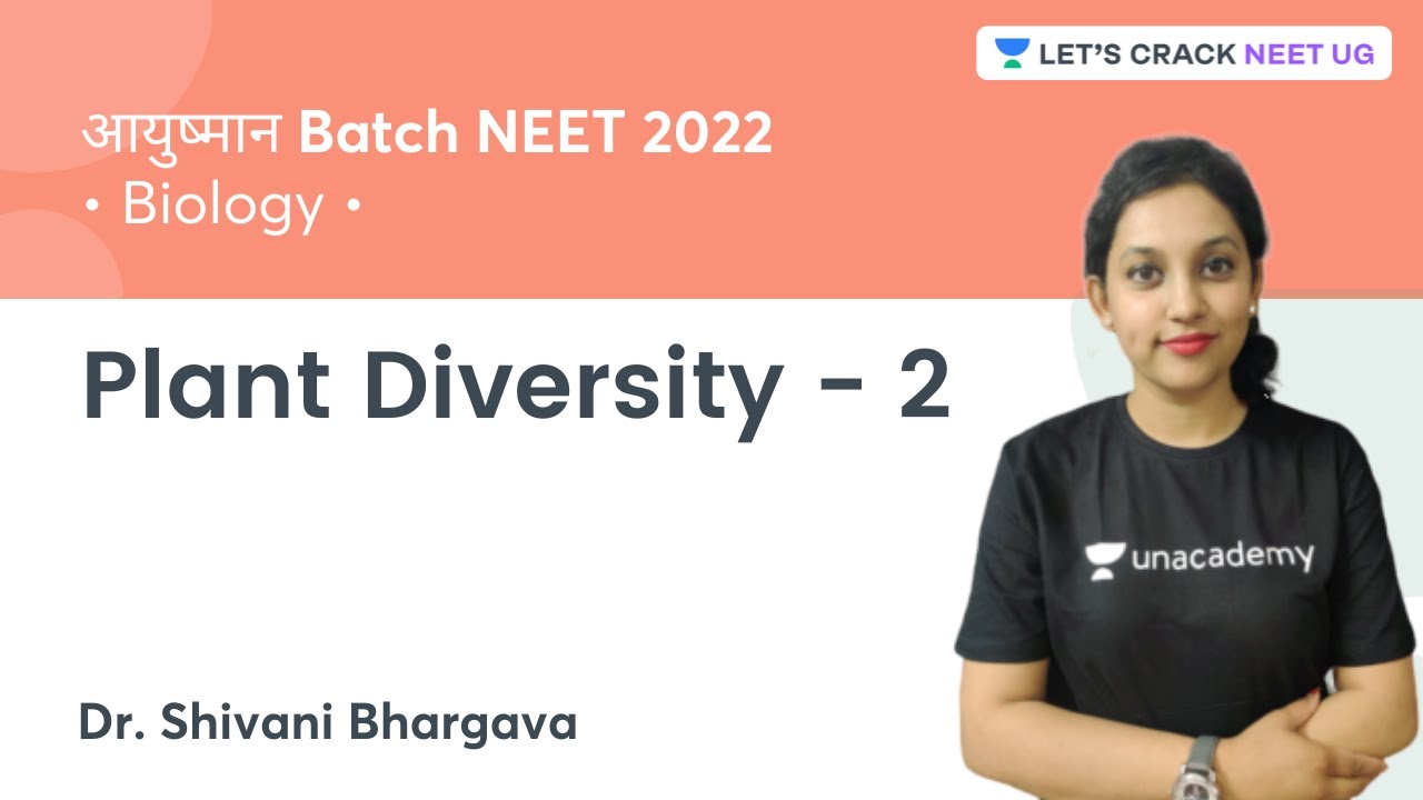 Plant Diversity - 2 | Biology | NEET 2022 | Lets Crack NEET UG | Dr. Shivani Bhargava