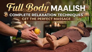 Full Body Massage | Complete Relaxation Techniques | Perfect Massage Experience