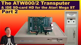 The ATW800/2 transputercard for the Atari Mega ST. Installing IDE SDcard harddisk, demos and Helios.