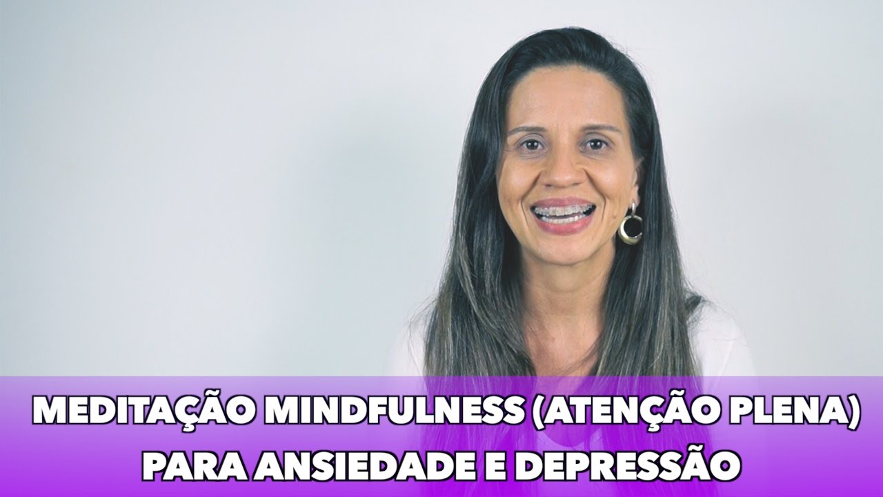 Meditação Mindfulness (Atenção Plena) para Ansiedade e Depressão