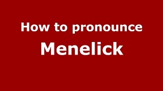 How to pronounce Menelick