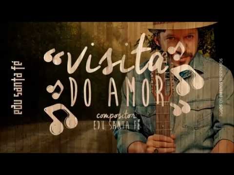 Edu Santa Fé | Visita Do Amor | Raízes do Brasil