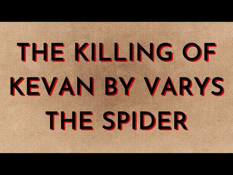 The Killing of Kevan by Varys the Spider