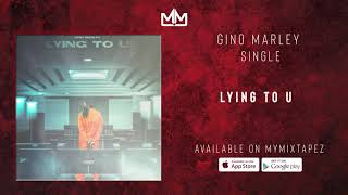 Gino Marley - Lying To U ( Official Audio )