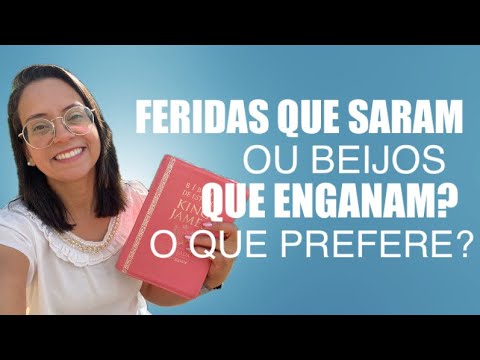 Proverbs 27 Devotional Life Wounds that heal or kisses that deceive? Which do you prefer?