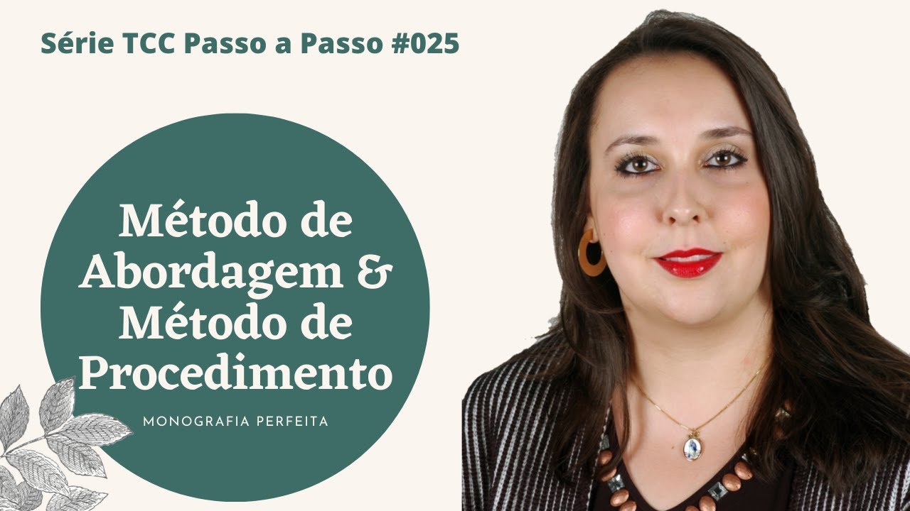 #025 - Método de Abordagem e Método de Procedimento