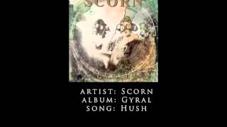 SCORN - HUSH