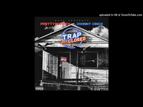Pretty Boy Rico - Trap Never Closed (Feat. Johnny Cinco)