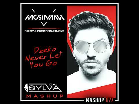 Mosimann ft Joe Cleere vs Crusy x Drop Department -  Dzeko Never Let You Go (Da Sylva mashup)