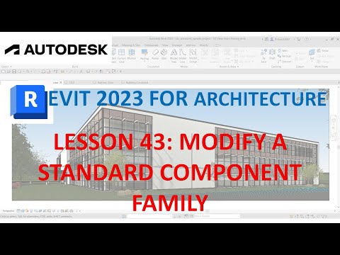 REVIT 2023 ARCHITECTURE: LESSON 43 - MODIFY A STANDARD COMPONENT FAMILY
