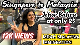 Singapore to Malaysia by Bus, Singapore to Johor Bahru Malaysia, Immigration Malaysia MDAC Details