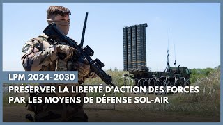 LPM 2024-2030 : Préserver la liberté d’action des forces par les moyens de défense sol-air