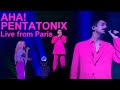 Aha! by PENTATONIX (Live from Paris)
