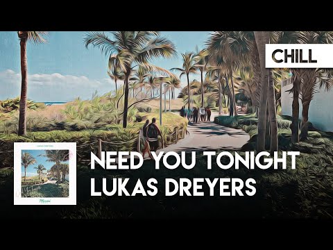 Lukas Dreyers - Need You Tonight