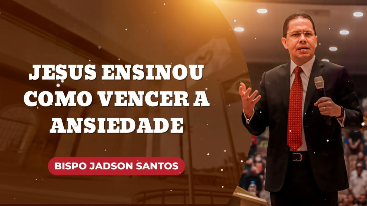 Jesus ensinou como vencer a ansiedade || Jadson Santos