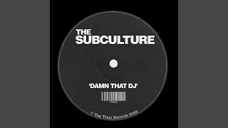 The Subculture - Damn That Dj video