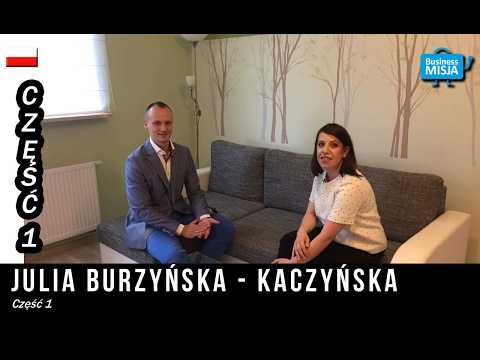 Julia Burzyńska Kaczyńska część 1 w Business Misja - Inspirujące wywiady z ludźmi sukcesu