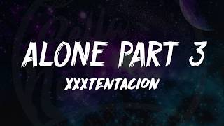 XXXTENTACION - Alone, Part 3 (Lyrics) 🎵