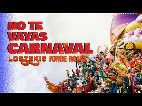 LOS TEKIS - @JORGEROJASOFICIAL - No te vayas carnaval - [ Video Oficial ]