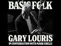 Gary Louris talks to Mark Erelli on Songwriting, Late in Life Love, and Technology, ep. 299 - Basic Folk Gary Louris talks to Mark Erelli on Songwriting, Late in Life Love, and Technology, ep. 299