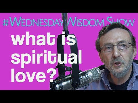 What Is Spiritual Love? | The #WednesdayWisdom Show