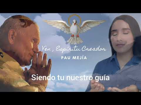 Pau Mejía // Ven,  Espíritu Creador (Rezada a diario por San Juan Pablo II)