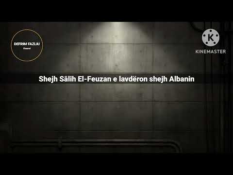 Shejh Salih El-Feuzan e lavdëron shejh Albanin