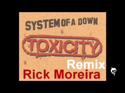 System Of A Down - Toxicity (Rick Moreira Remix)