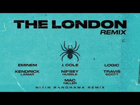 The London Remix - Eminem, Kendrick Lamar, Mac Miller, Logic, Nipsey Hussle, J. Cole, Travis Scott