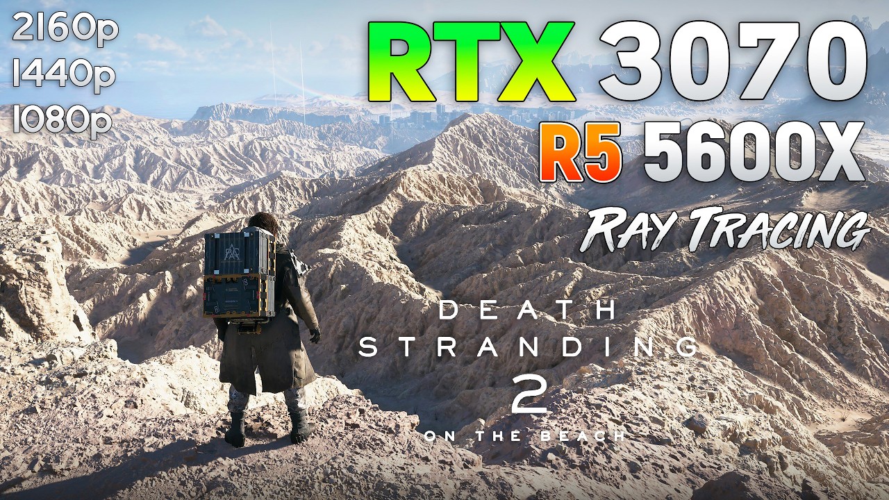 Death Stranding 2: On the Beach - RTX 3070 + Ryzen 5 5600X | 1080p | 1440p | 4K |