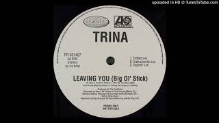 Trina - Leaving You (Big Ol Stick)