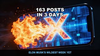 163 Posts in 3 Days: Elon Musk's Wildest Week Yet (The Xultimate Firehose Ep.3)