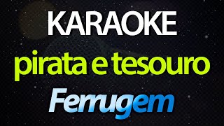 PIRATA E TESOURO - Ferrugem (c/ back-vocal) [Sing with Us - Instrumental] [Karaoke]